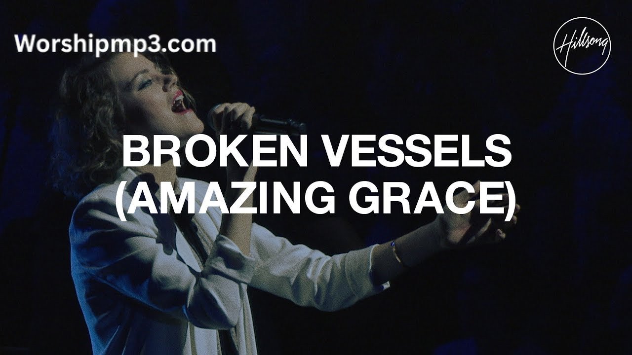 Amazing Grace Broken Vessels Hillsong