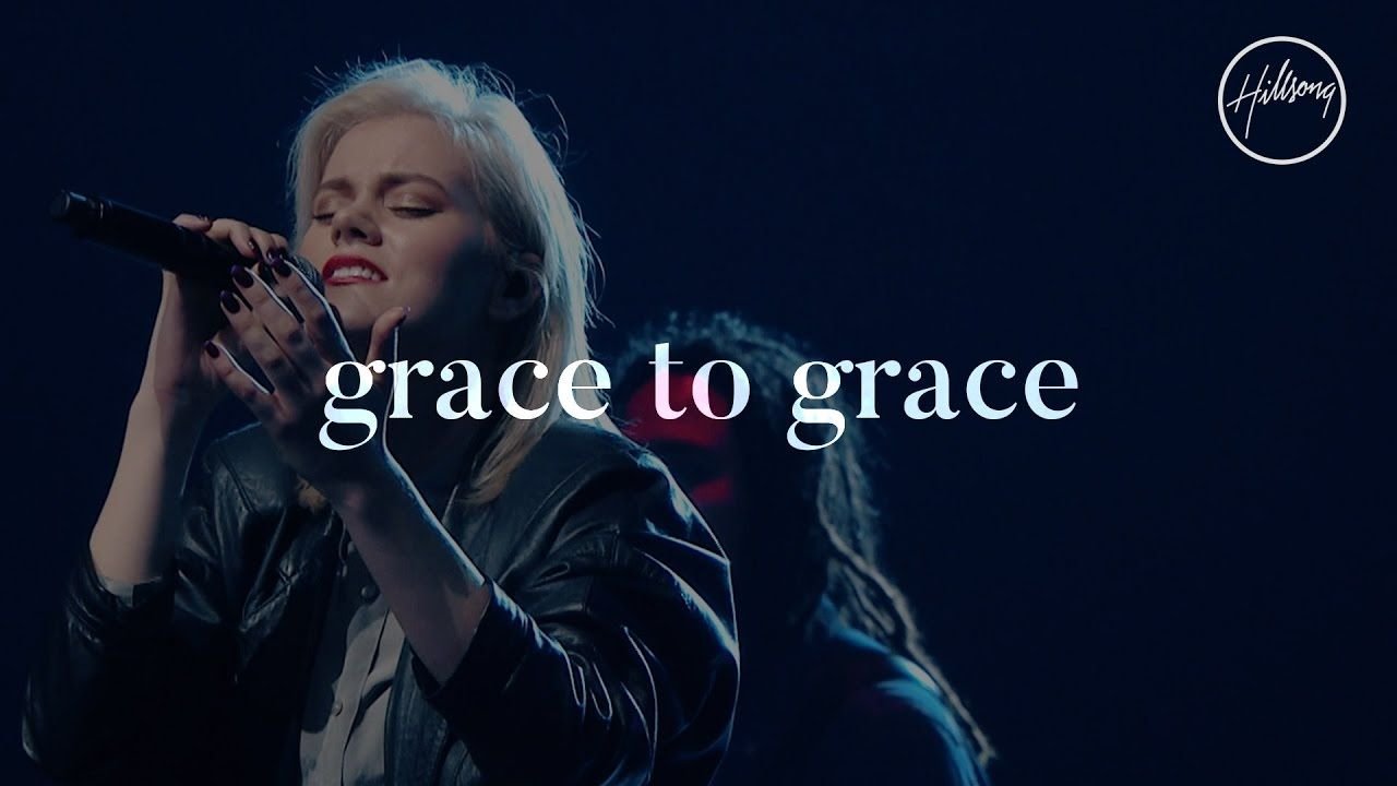 Grace To Grace Hillsong Worship,Grace To Grace, Grace To Grace Lyrics,