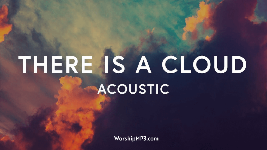 There Is A Cloud Lyrics, there is a cloud lyrics elevation worship, there is a cloud lyrics elevation, there is a cloud lyrics and chords,