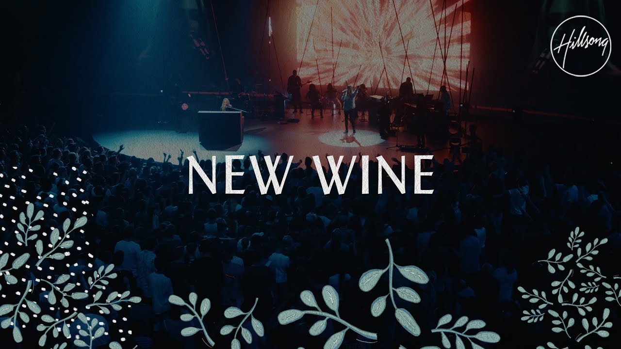 new wine, new wine lyrics, new wine mp3 download, new wine hillsong album, new wine song, New Wine - Hillsong Worship,
