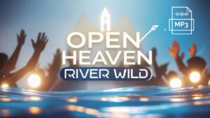 Open Heaven (River Wild) free worship song MP3 download thumbnail