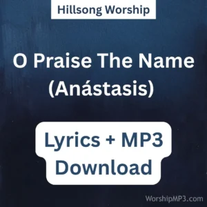 O Praise The Name (Anástasis) lyrics Hillsong Worship free MP3 download